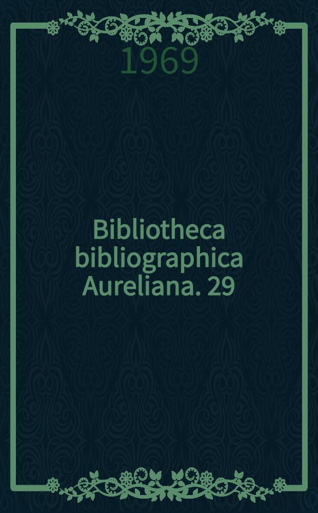 Bibliotheca bibliographica Aureliana. 29 : Répertoire bibliographique des livres imprimés en France au seizième siècle