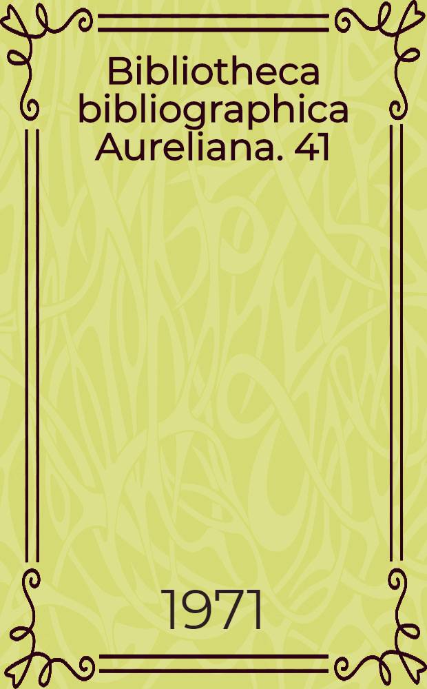 Bibliotheca bibliographica Aureliana. 41 : Répertoire bibliographique des livres imprimés en France au seizième siècle