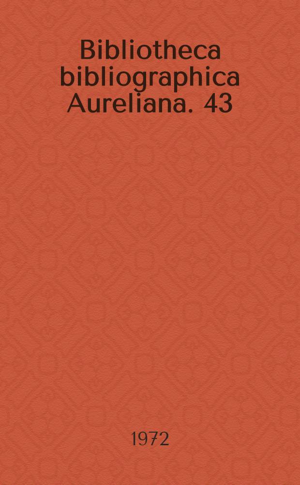Bibliotheca bibliographica Aureliana. 43 : Répertoire bibliographique des livres imprimés en France au seizième siècle