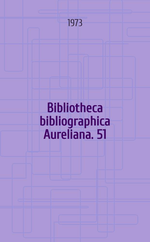 Bibliotheca bibliographica Aureliana. 51 : Répertoire bibliographique des livres imprimés en France au seizième siècle