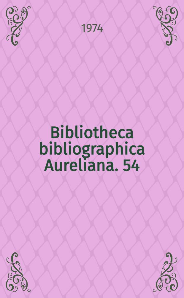 Bibliotheca bibliographica Aureliana. 54 : Répertoire bibliographique des livres imprimés en France au seizième siècle