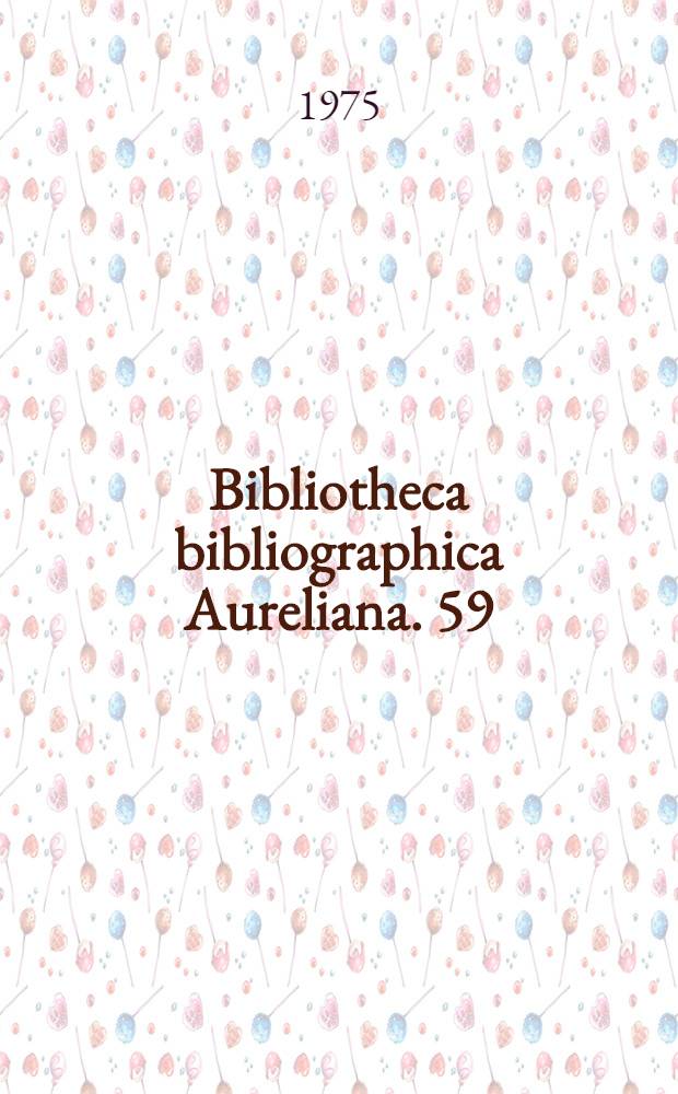 Bibliotheca bibliographica Aureliana. 59 : Répertoire bibliographique des livres imprimés en France au seizième siècle