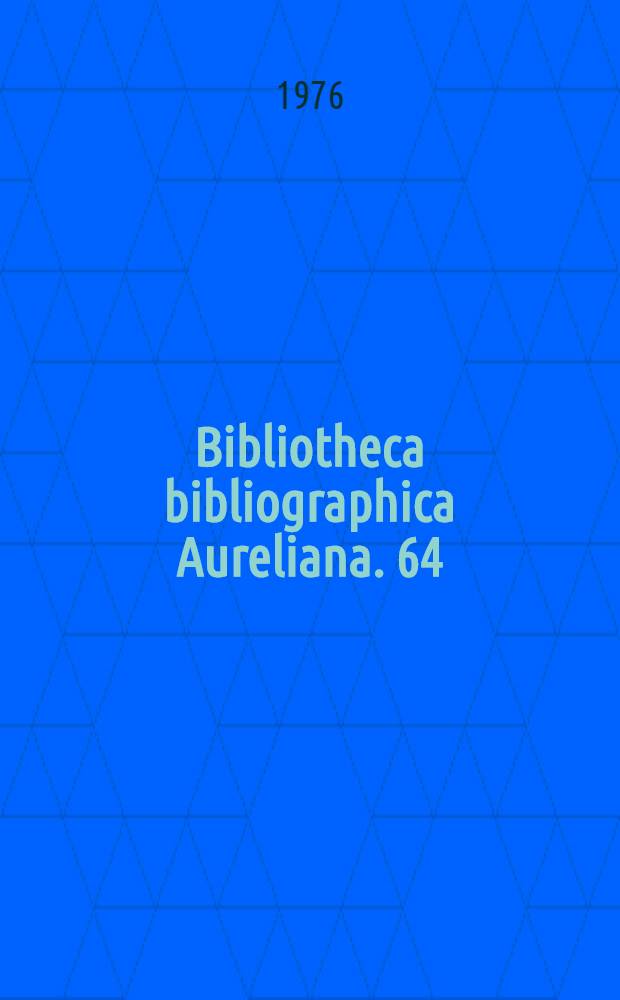 Bibliotheca bibliographica Aureliana. 64 : Répertoire bibliographique des livres imprimés en France au seizième siècle