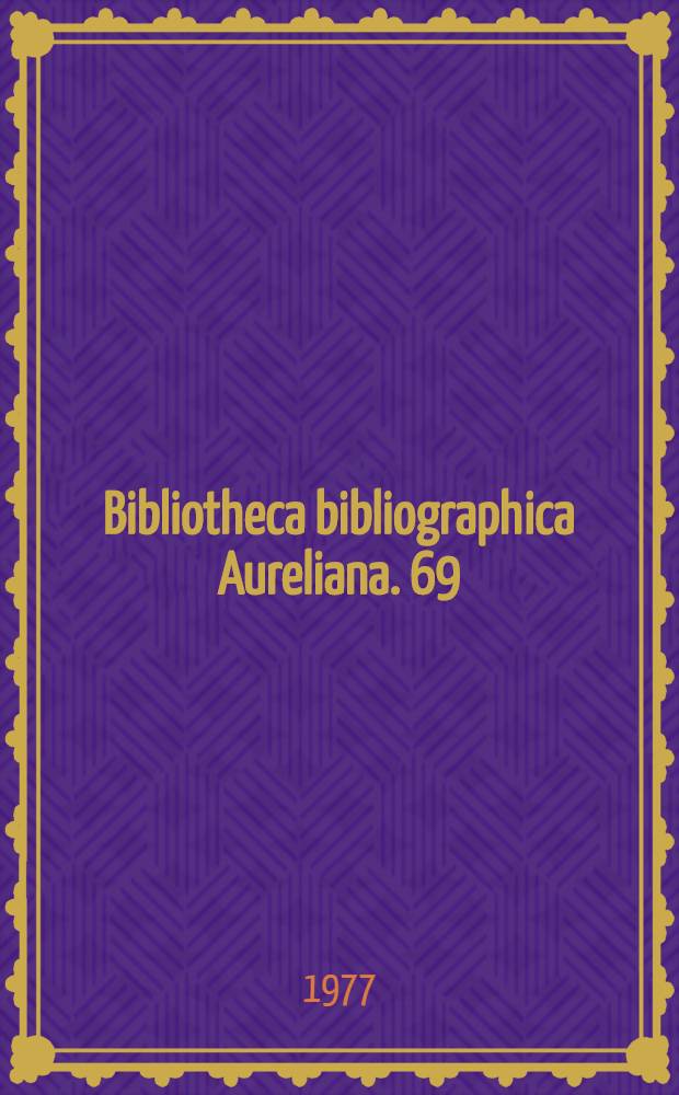 Bibliotheca bibliographica Aureliana. 69 : Répertoire bibliographique des livres imprimés en France au seizième siècle