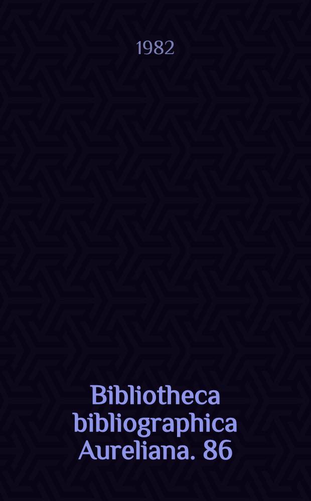 Bibliotheca bibliographica Aureliana. 86 : Répertoire bibliographique des livres imprimés en France au XVII-e siècle