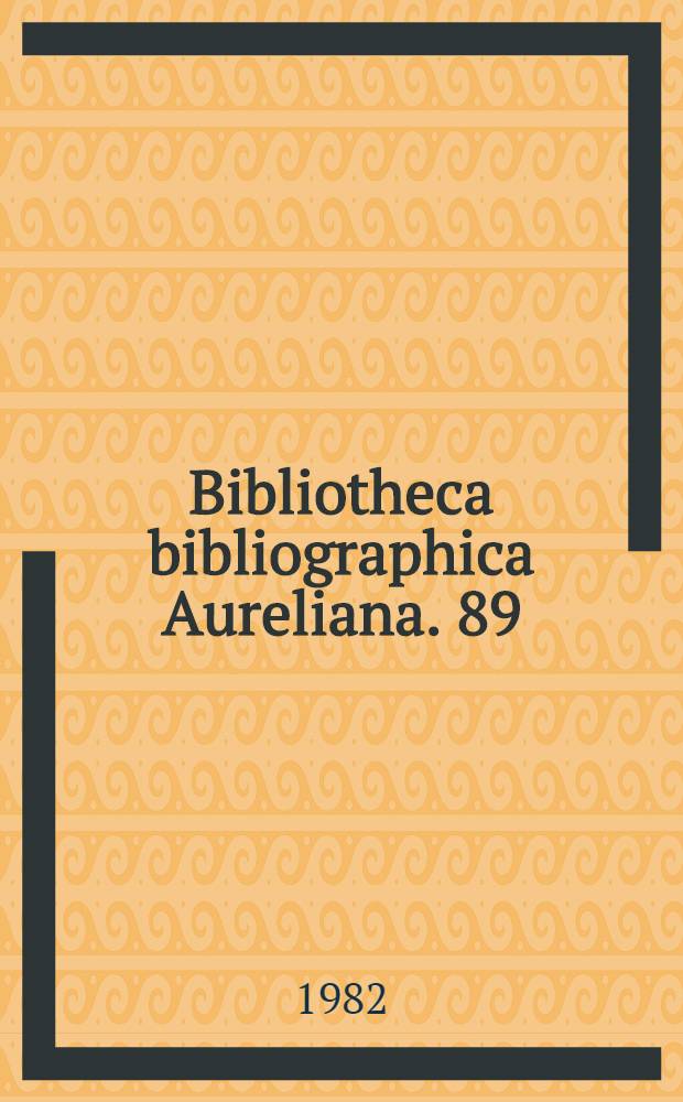 Bibliotheca bibliographica Aureliana. 89 : Répertoire bibliographique des livres imprimés en France au XVII-e siècle