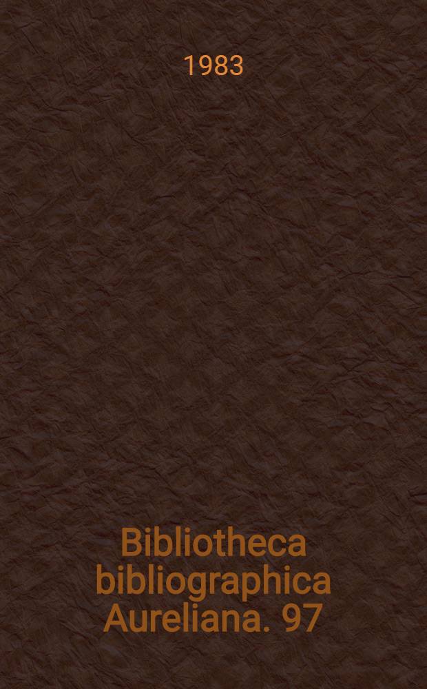 Bibliotheca bibliographica Aureliana. 97 : Répertoire bibliographique des livres imprimés en France au XVII-e siècle