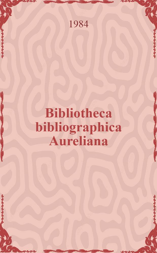 Bibliotheca bibliographica Aureliana : Répertoire bibliographique des livres imprimés en France au XVII-e siècle