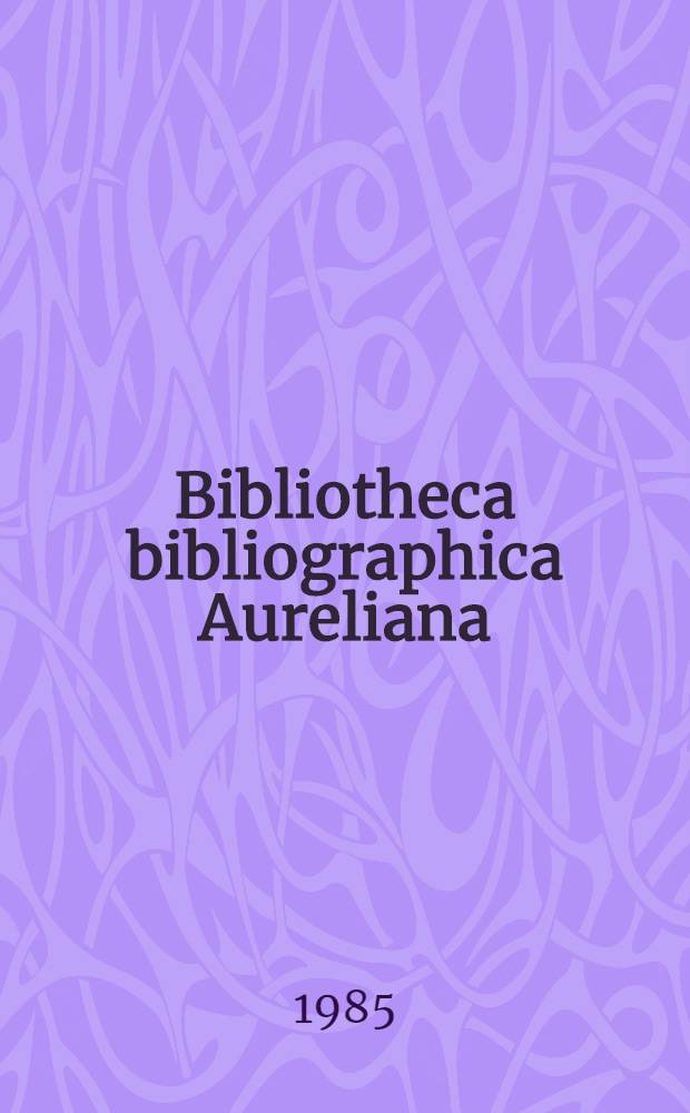 Bibliotheca bibliographica Aureliana : Répertoire bibliographique des livres imprimés en France au XVII-e siècle