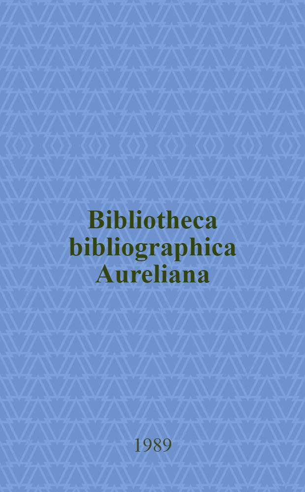 Bibliotheca bibliographica Aureliana : Répertoire bibliographique des livres imprimés en France au XVIII-e siècle