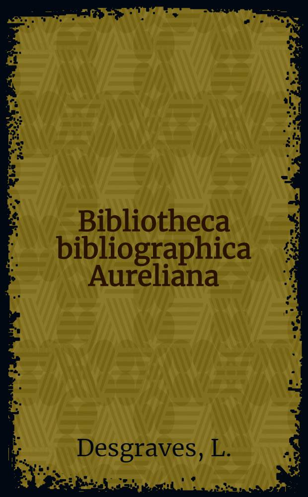 Bibliotheca bibliographica Aureliana : Répertoire bibliographique des livres imprimés en France au XVIII-e siècle