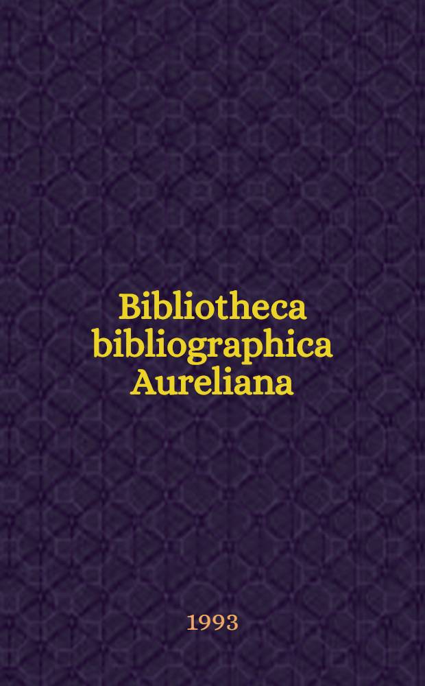 Bibliotheca bibliographica Aureliana : Répertoire bibliographique des livres imprimés en France au XVII-e siècle