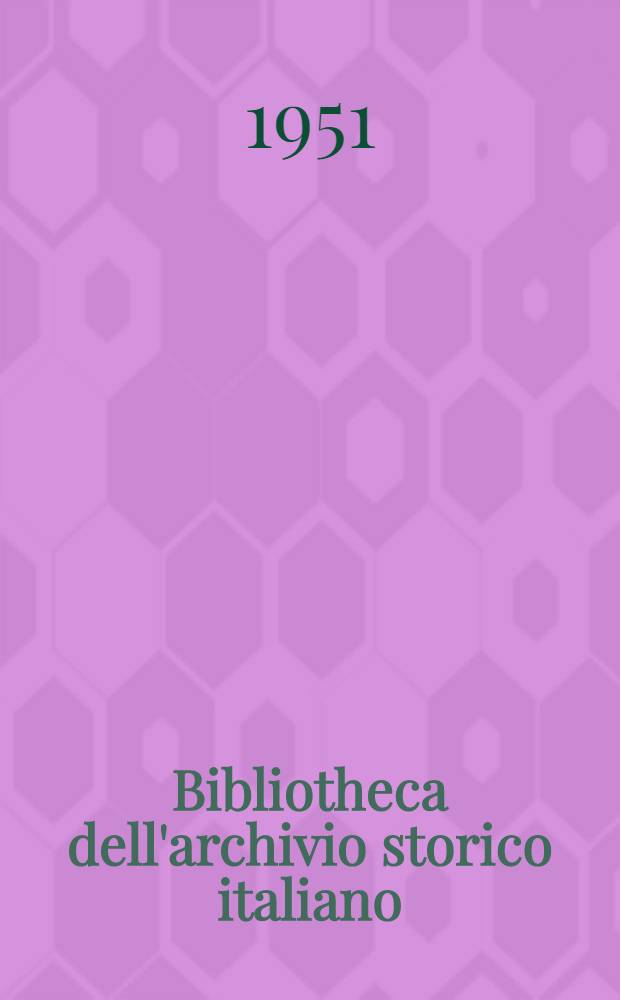 Bibliotheca dell'archivio storico italiano