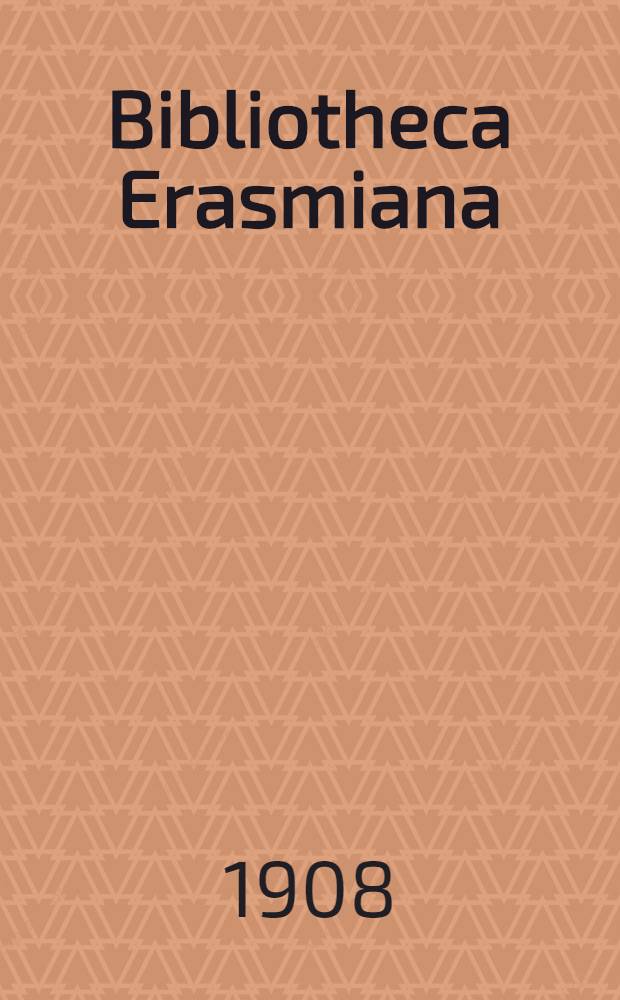 Bibliotheca Erasmiana : Bibliogr. des œuvres d'Érasme. [1] : Moriæ encomium