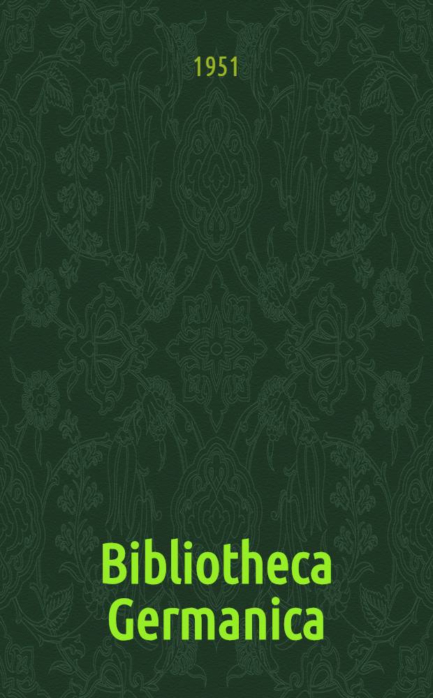 Bibliotheca Germanica : Handbücher, Texte und Monographien aus dem Gebiete der germanischen Philologie