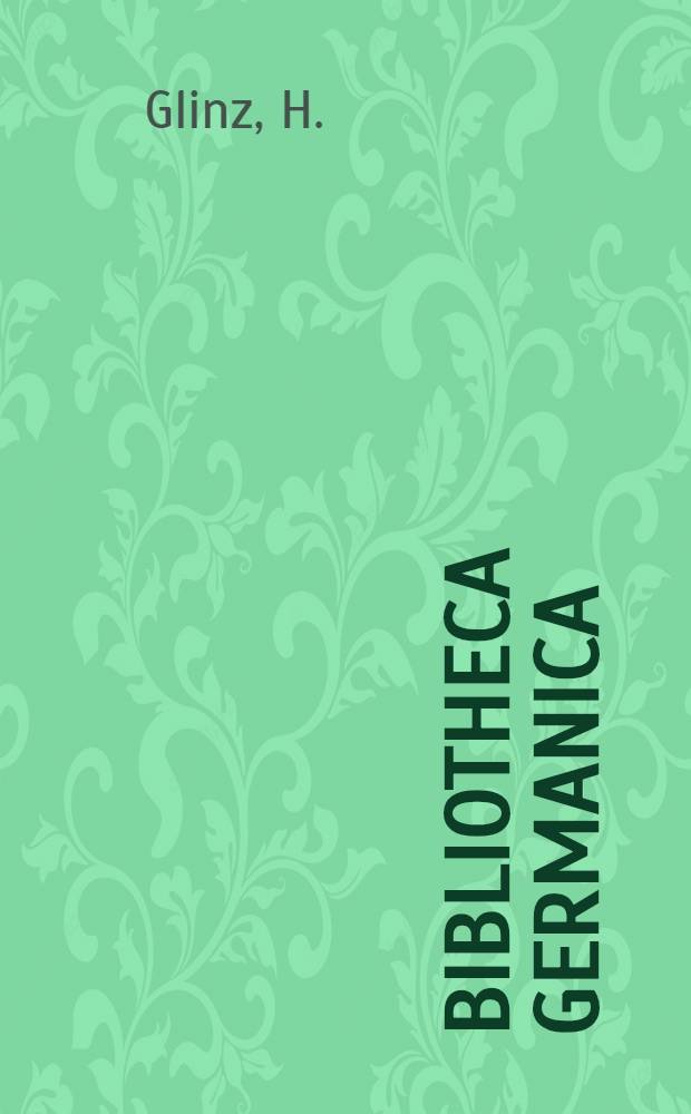 Bibliotheca Germanica : Handbücher, Texte und Monographien aus dem Gebiete der germanischen Philologie. [4] : Die innere Form des Deutschen