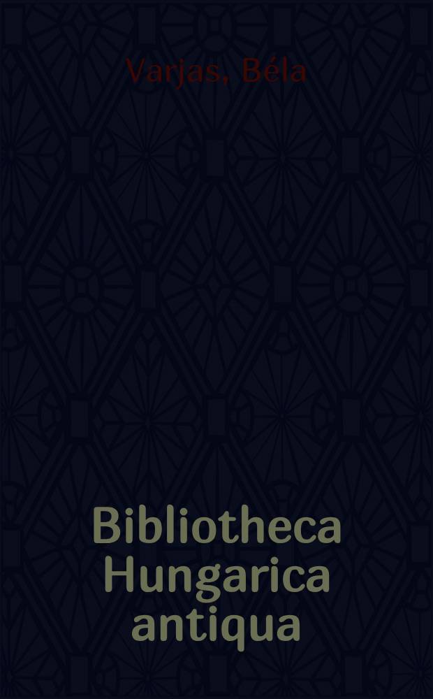 Bibliotheca Hungarica antiqua