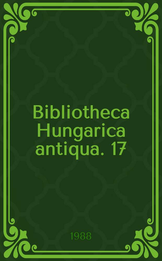 Bibliotheca Hungarica antiqua. 17 : Szent Agoston doctornac elmélkedő magan beszellő es naponkent valo imadságit