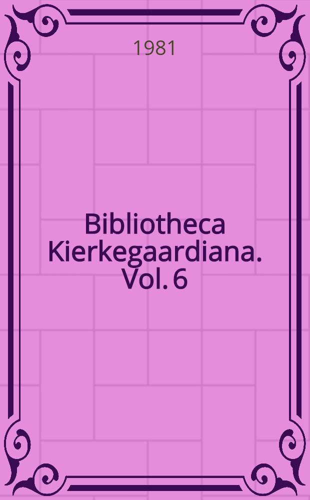 Bibliotheca Kierkegaardiana. Vol. 6 : Kierkegaard and great traditions