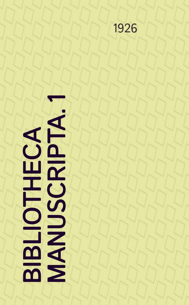 Bibliotheca manuscripta. 1 : Minna von Barnhelm oder Das Soldatenglück