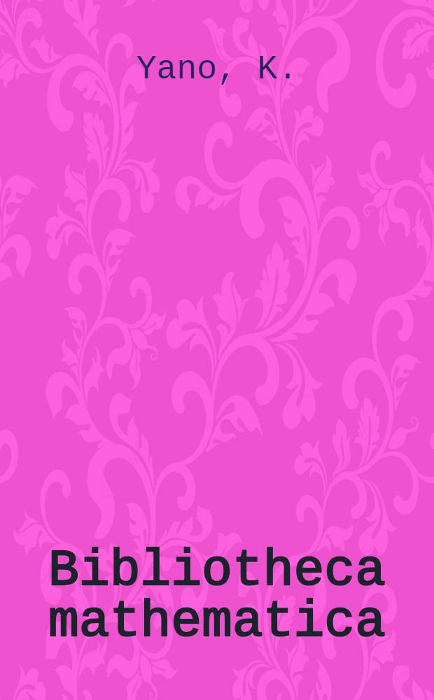 Bibliotheca mathematica : A series of monographs on pure and applied mathematics. Vol. 3 : The theory of Lie derivatives and its applications