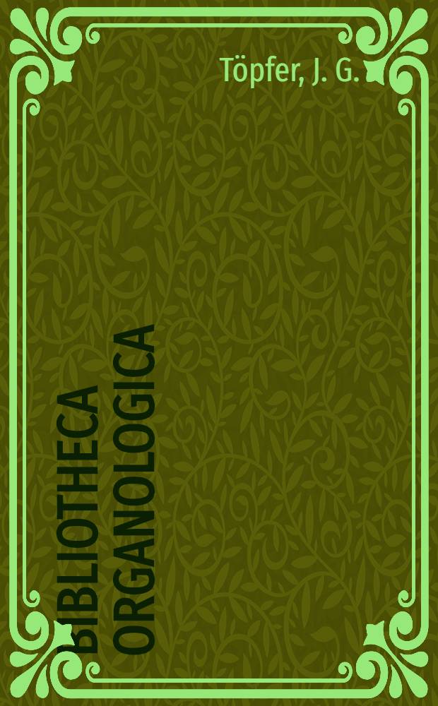 Bibliotheca organologica : Facs. of rare books on organs a. organbuilding. Vol. 20 : Die Theorie und Praxis des Orgelbaues