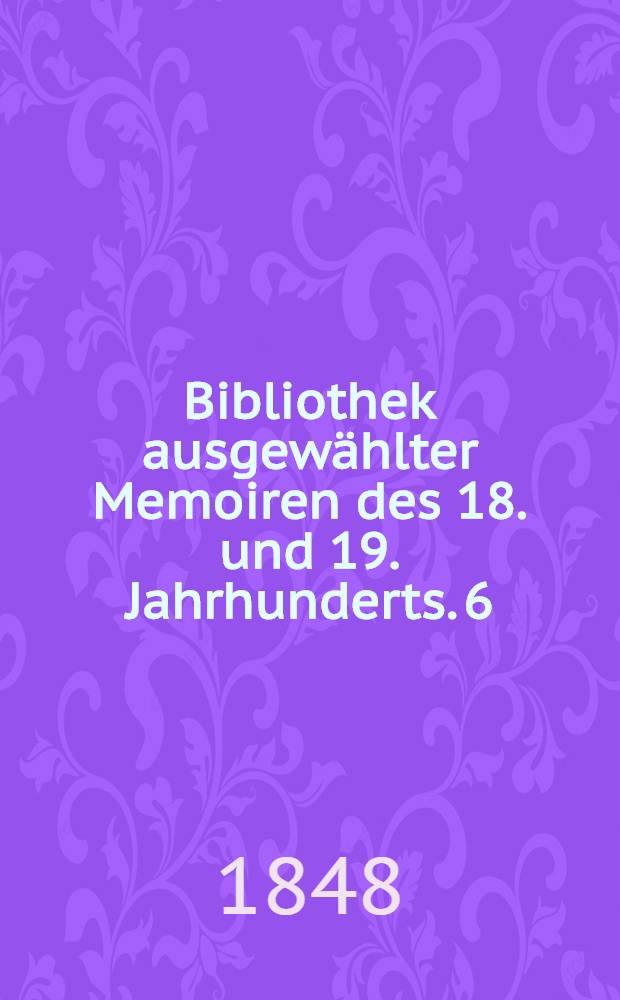 Bibliothek ausgewählter Memoiren des 18. und 19. Jahrhunderts. 6 : Revue rétrospective