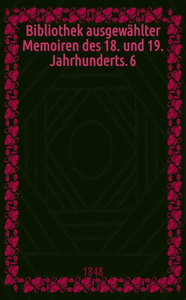 Bibliothek ausgew&auml;hlter Memoiren des 18. und 19. Jahrhunderts. 6 : Revue r&eacute;trospective