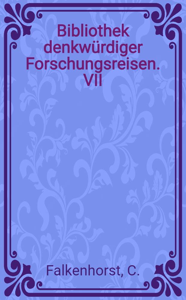 Bibliothek denkw&uuml;rdiger Forschungsreisen. VII : In meerestiefen Geschichte der Erforschung und Eroberung der Meere