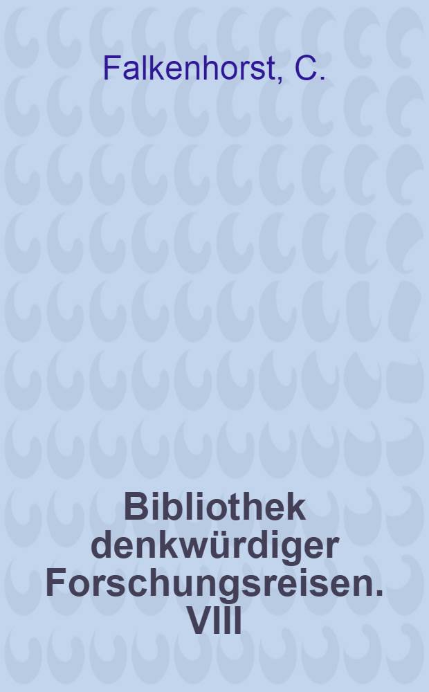 Bibliothek denkwürdiger Forschungsreisen. VIII : Reisen in Zentral- und Nordasien