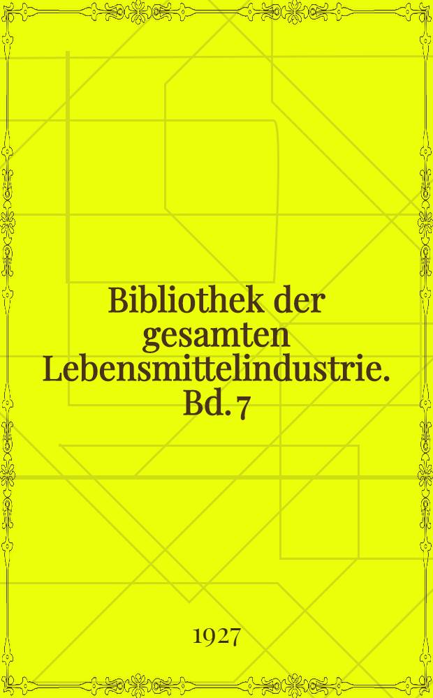 Bibliothek der gesamten Lebensmittelindustrie. Bd. 7 : Gemüse-Konserven