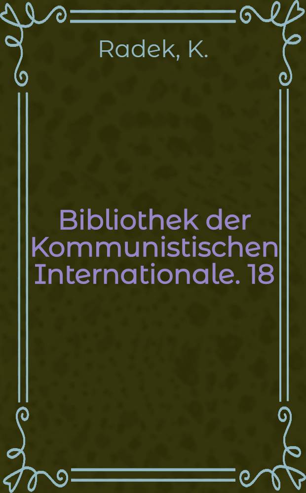 Bibliothek der Kommunistischen Internationale. 18 : Der Weg der Kommunistischen Internationale