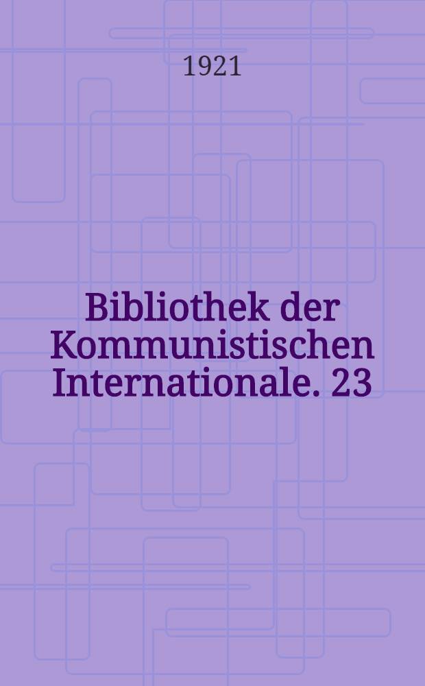 Bibliothek der Kommunistischen Internationale. 23 : Protokoll des III. Kongresses der Kommunistischen Internazionale. (Moskau, 22 Juni bis 12 Juli 1921)