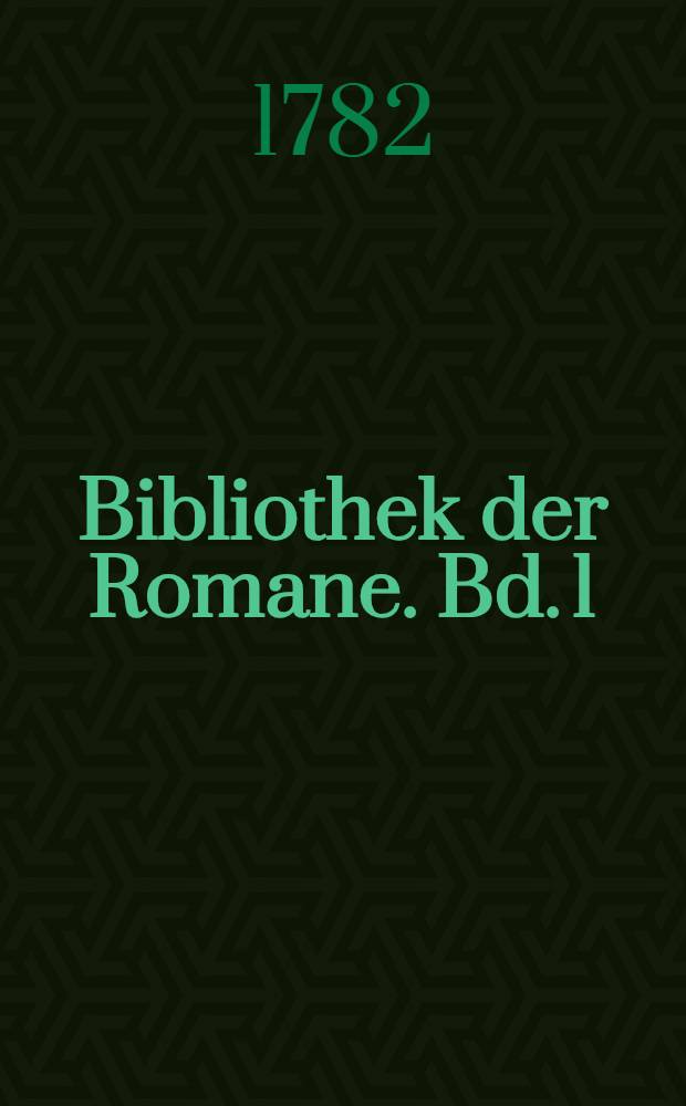 Bibliothek der Romane. Bd. 1