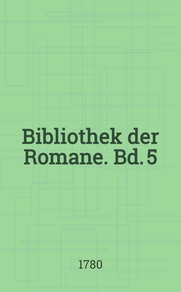 Bibliothek der Romane. Bd. 5