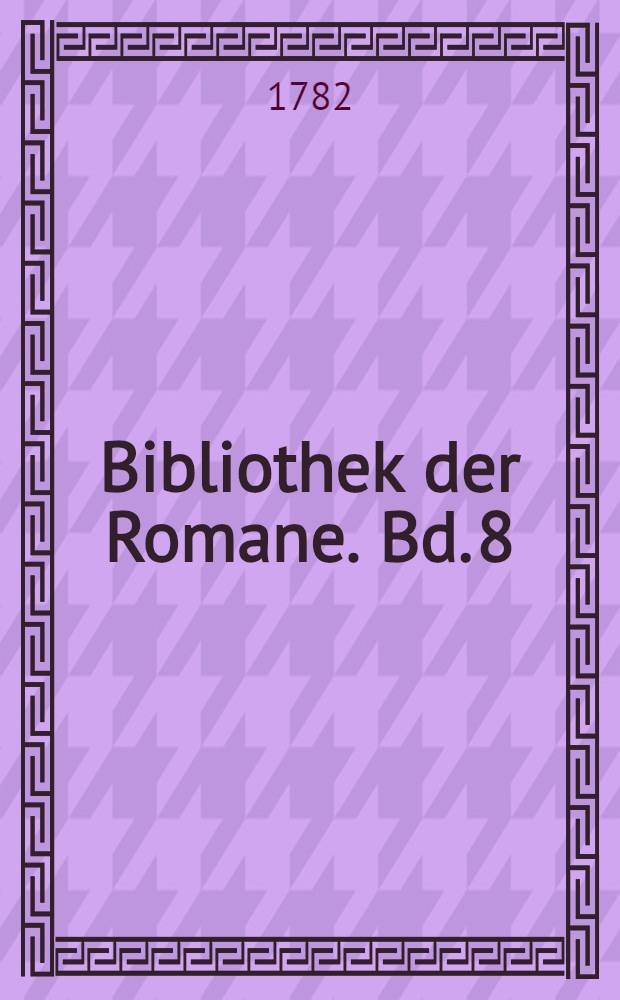 Bibliothek der Romane. Bd. 8