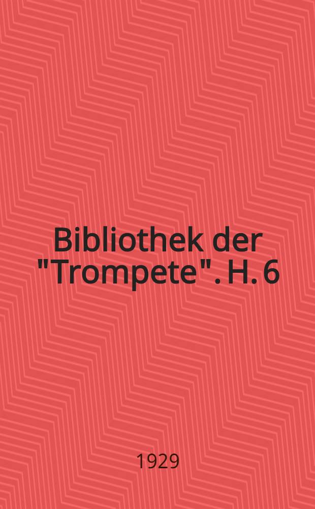 Bibliothek der "Trompete". H. 6 : Das Buch im Leben