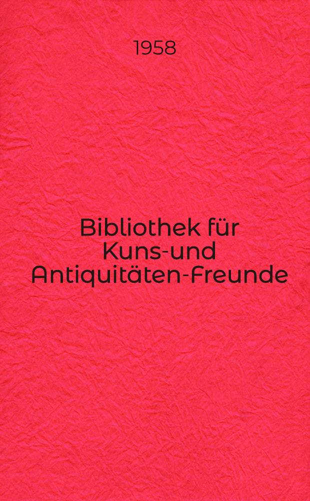 Bibliothek für Kunst- und Antiquitäten-Freunde
