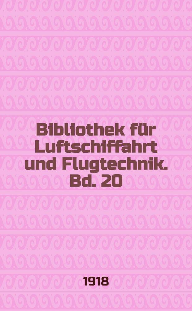 Bibliothek für Luftschiffahrt und Flugtechnik. Bd. 20 : Die Luftschraube