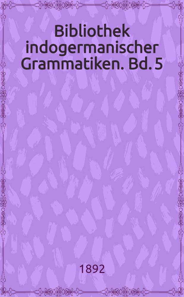 Bibliothek indogermanischer Grammatiken. Bd. 5 : Einleitung in die neugriechische Grammatik