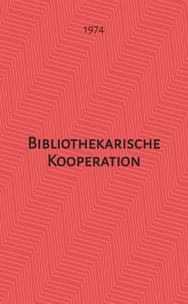 Bibliothekarische Kooperation : Aspekte und Möglichkeiten. Vorträge, gehalten auf dem Bibliothekskongreß 1973 vom 12. bis 16. Juni in Hamburg