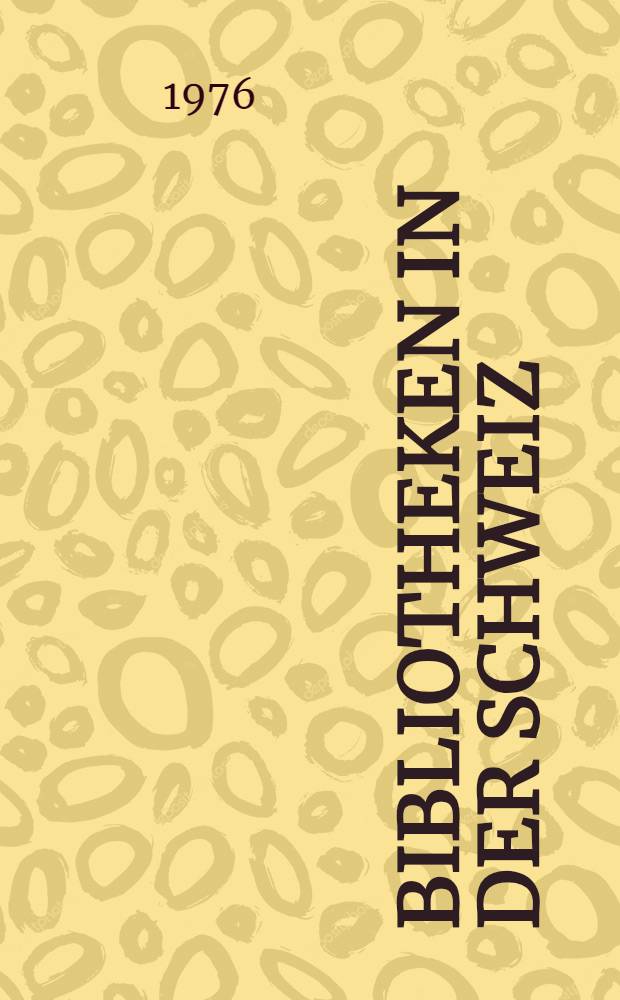 Bibliotheken in der Schweiz = Bibliotecas in Svizra = Biblioteche in Svizzera = Bibliothèques en Suisse
