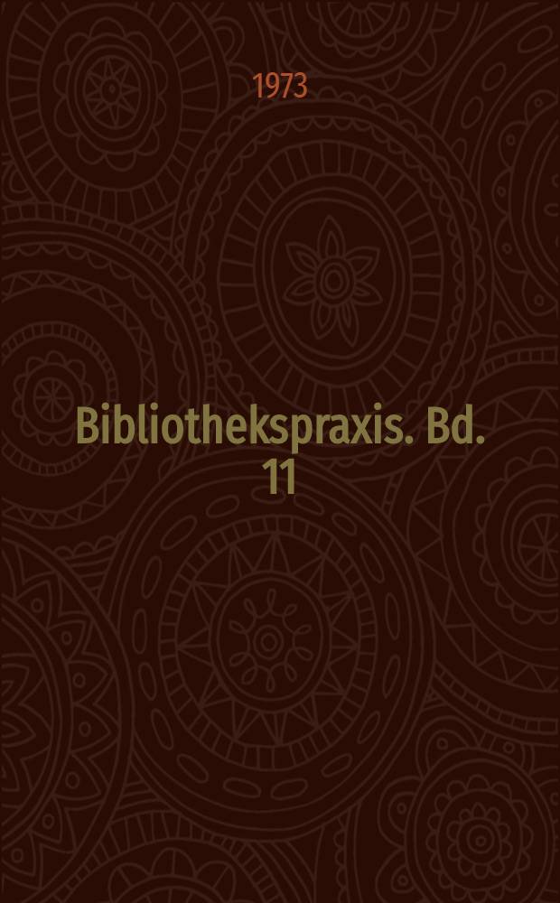 Bibliothekspraxis. Bd. 11 : Bibliotheksbau und Bibliothekstechnik