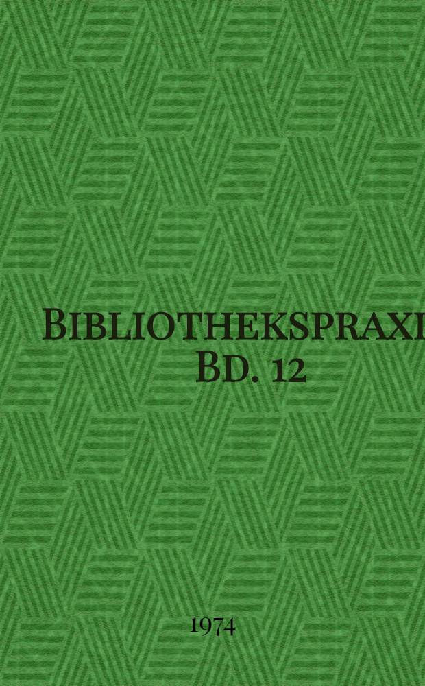 Bibliothekspraxis. Bd. 12 : Informationen zum Bibliotheksbau