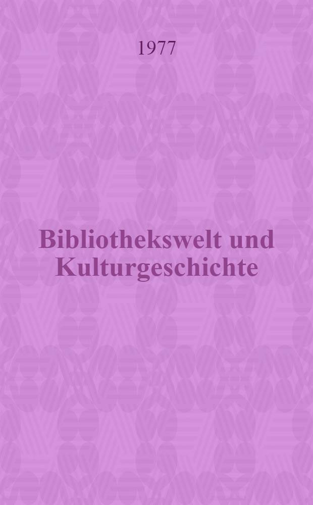 Bibliothekswelt und Kulturgeschichte : Eine intern. Festgabe für Joachim Wieder zum 65. Geburtstag dargebracht von seinen Freunden