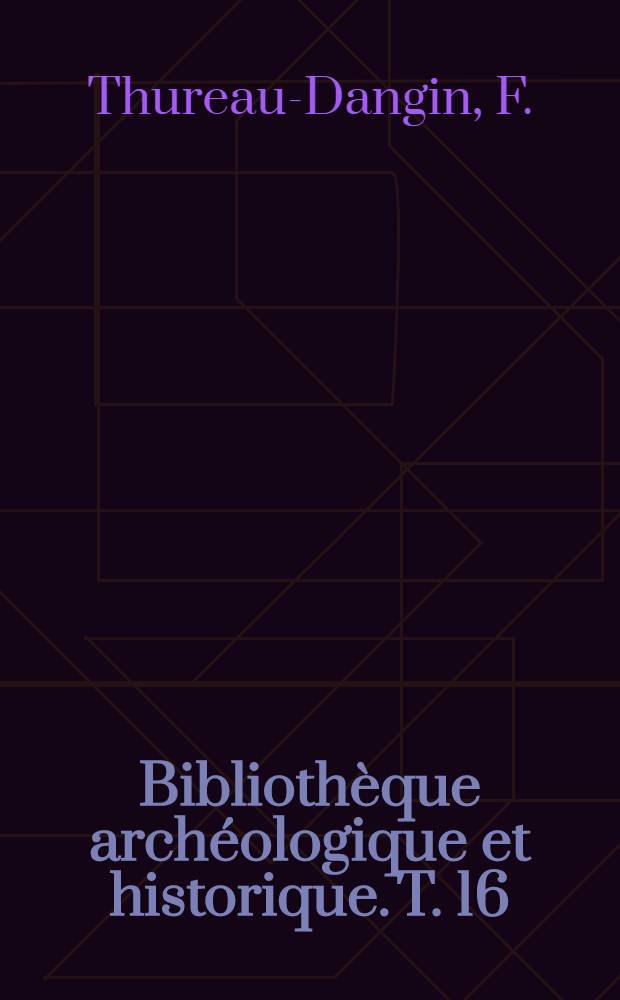 Bibliothèque archéologique et historique. T. 16 : Arslan-Tash