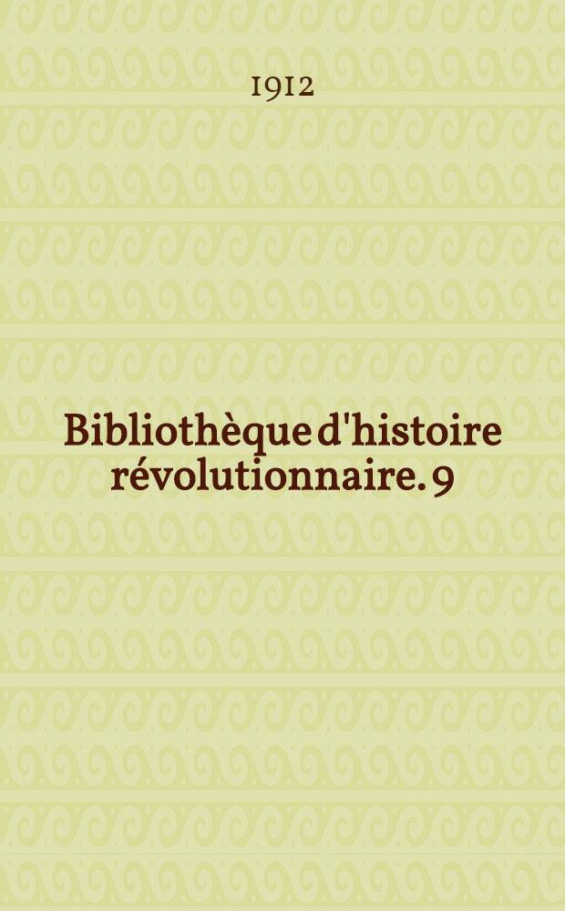 Bibliothèque d'histoire révolutionnaire. 9 : L'esprit public chez les prêtres francs-comtois pendant la crise de 1813 à 1815