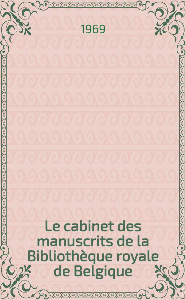 Le cabinet des manuscrits [de la Bibliothèque royale de Belgique]
