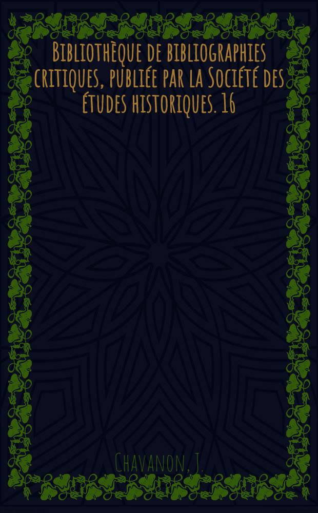 Bibliothèque de bibliographies critiques, publiée par la Société des études historiques. 16 : L'histoire de l'Artois