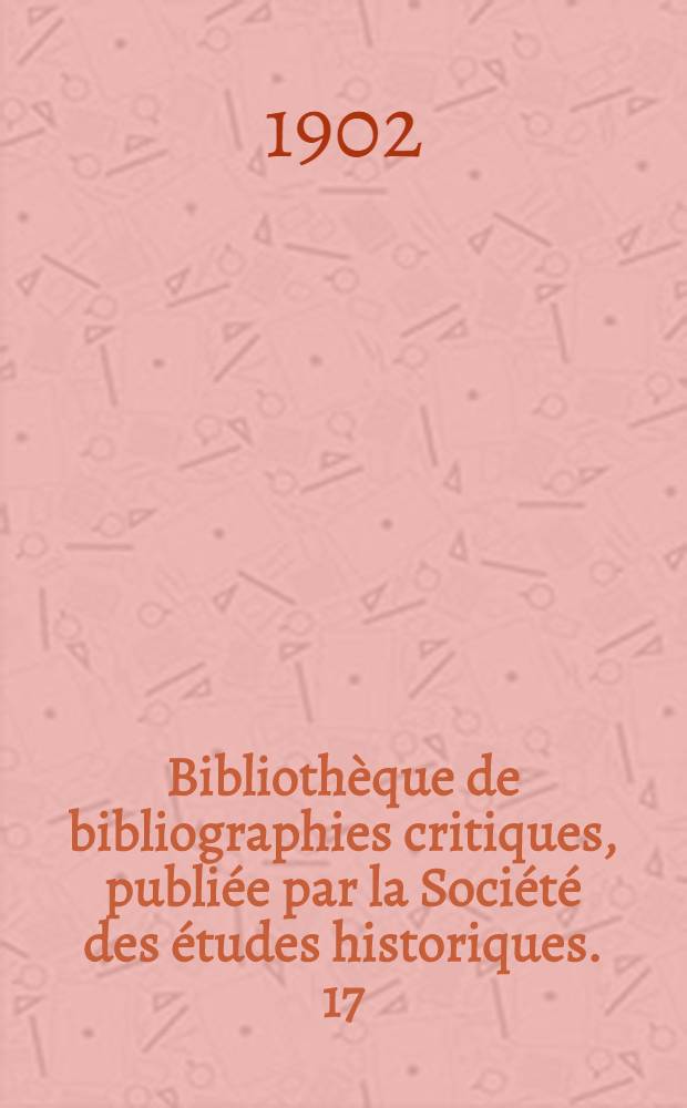 Bibliothèque de bibliographies critiques, publiée par la Société des études historiques. 17 : Taine